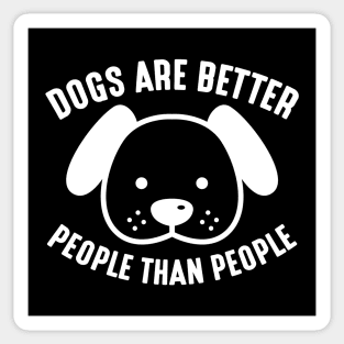 Dogs Are Better People Than People Sticker